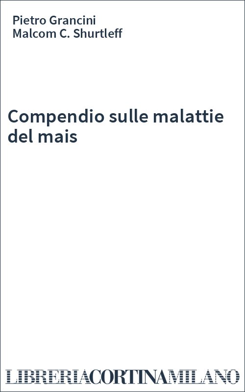 Compendio sulle malattie del mais