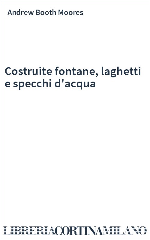 Costruite fontane, laghetti e specchi d'acqua