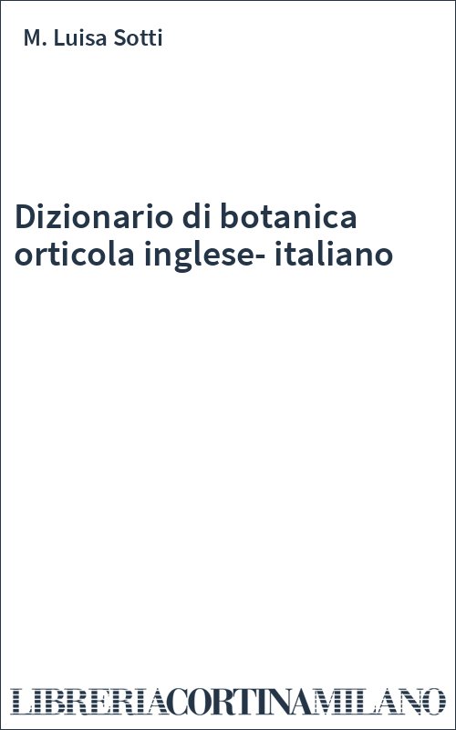 Dizionario di botanica orticola inglese-italiano
