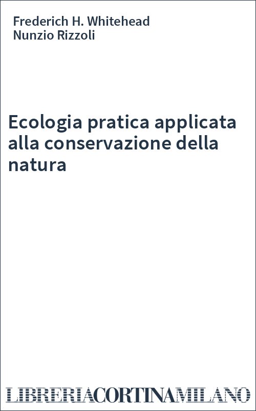 Ecologia pratica applicata alla conservazione della natura