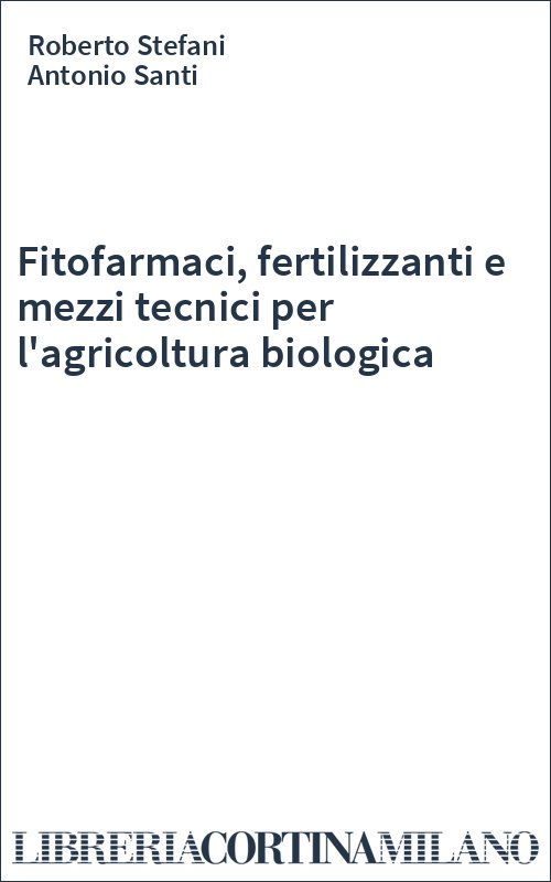 Fitofarmaci, fertilizzanti e mezzi tecnici per l'agricoltura biologica