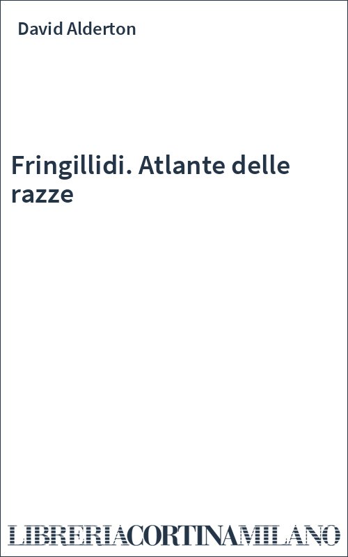 Fringillidi. Atlante delle razze