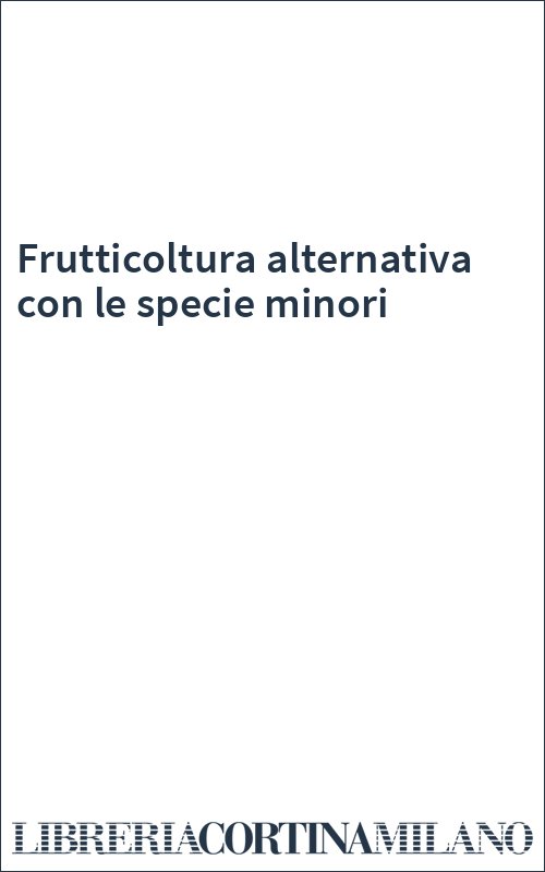 Frutticoltura alternativa con le specie minori