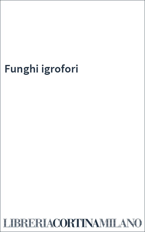 Funghi igrofori