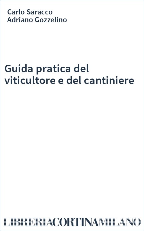 Guida pratica del viticultore e del cantiniere