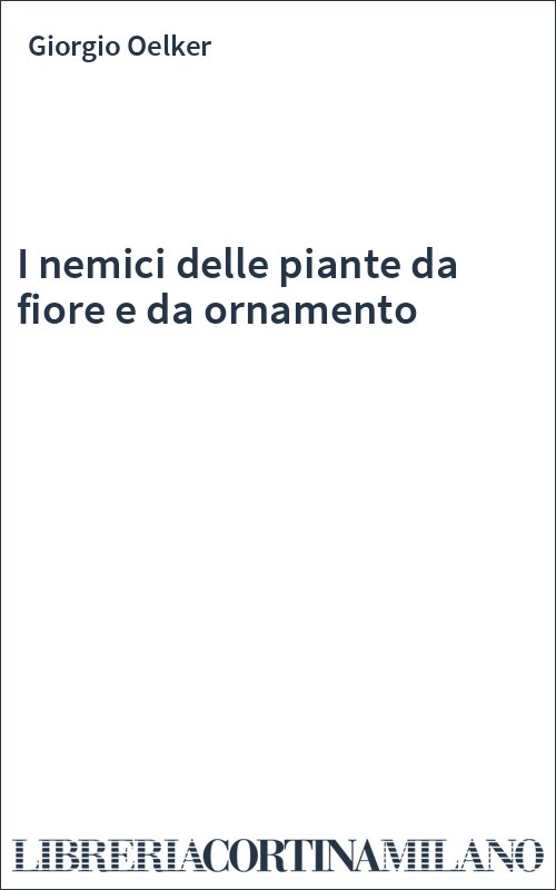 I nemici delle piante da fiore e da ornamento