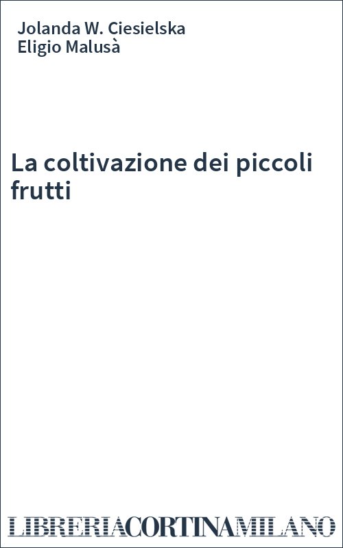 La coltivazione dei piccoli frutti
