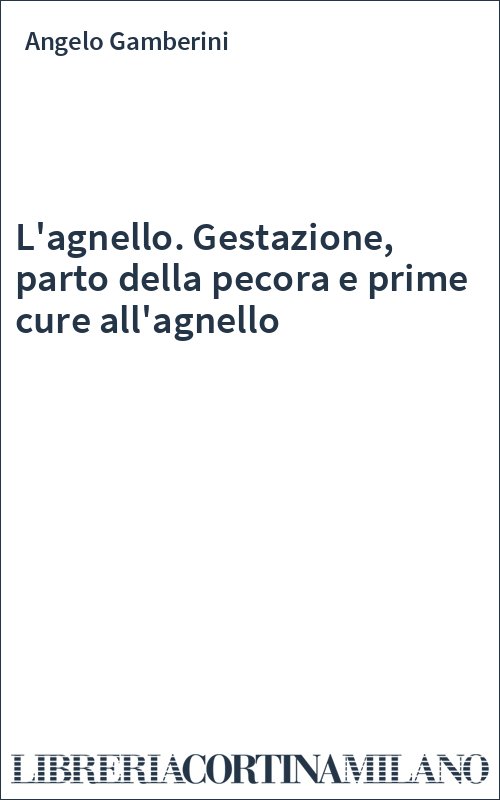 L'agnello. Gestazione, parto della pecora e prime cure all'agnello