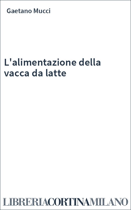 L'alimentazione della vacca da latte