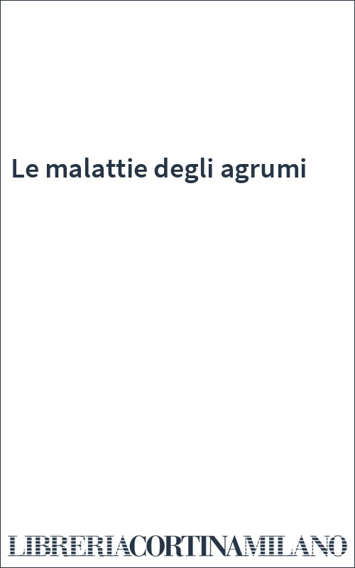 Le malattie degli agrumi