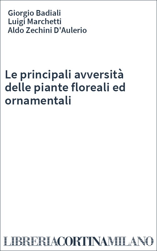 Le principali avversità delle piante floreali ed ornamentali
