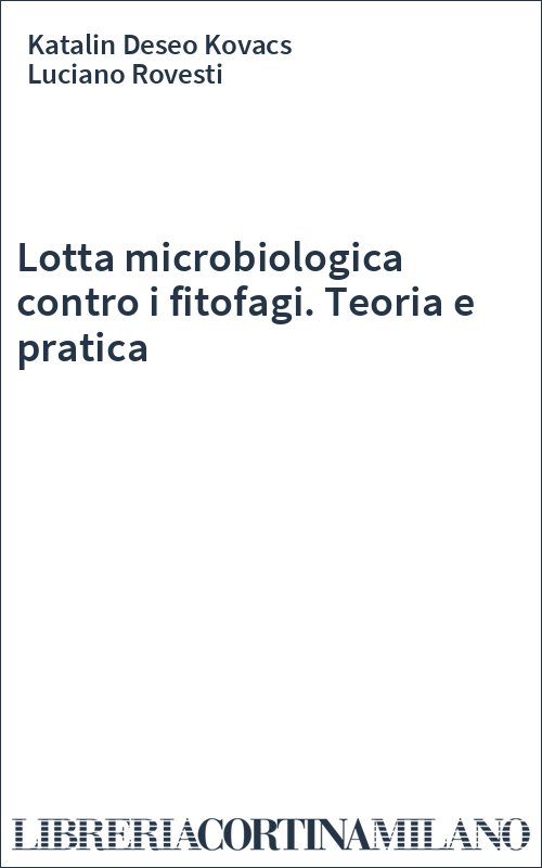 Lotta microbiologica contro i fitofagi. Teoria e pratica
