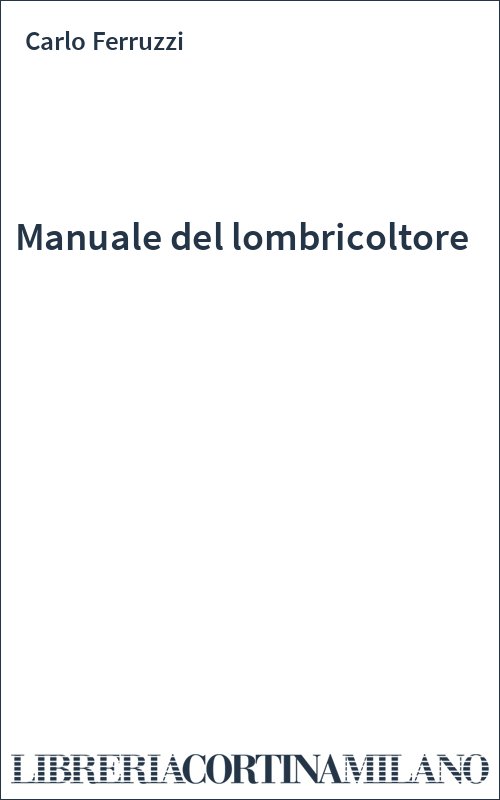 Manuale del lombricoltore