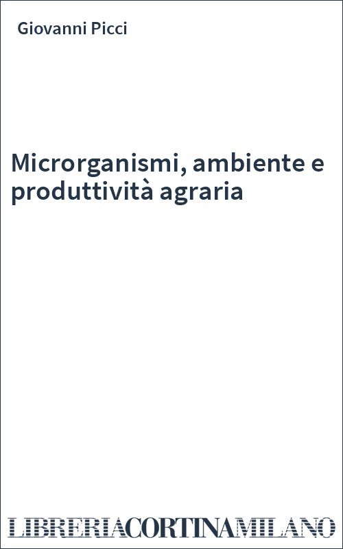 Microrganismi, ambiente e produttività agraria