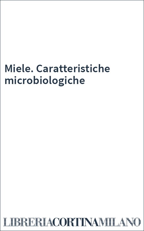 Miele. Caratteristiche microbiologiche