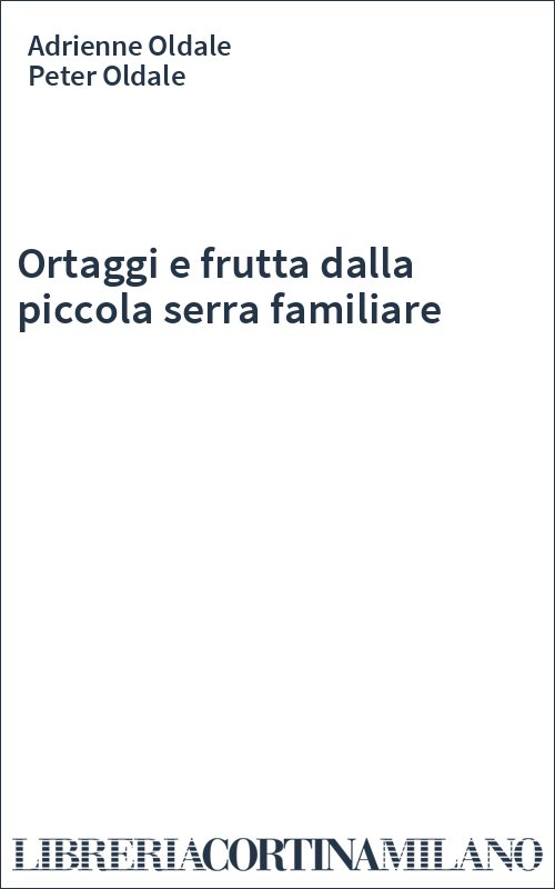 Ortaggi e frutta dalla piccola serra familiare