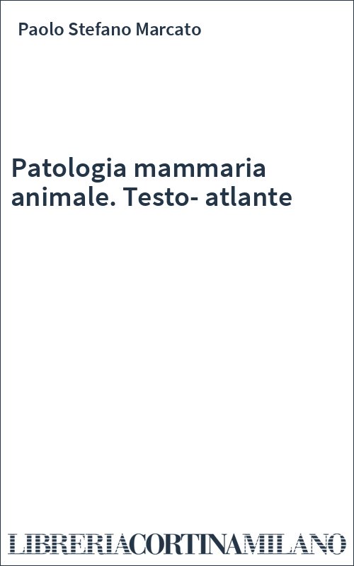 Patologia mammaria animale. Testo-atlante