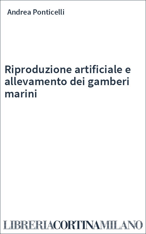 Riproduzione artificiale e allevamento dei gamberi marini