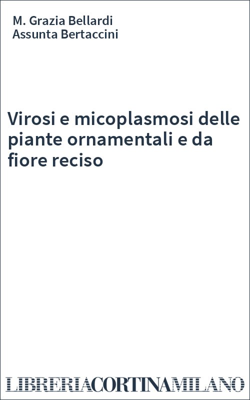 Virosi e micoplasmosi delle piante ornamentali e da fiore reciso
