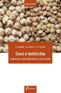 Cece e lenticchia. Coltivazione, scelta delle cultivar e post-raccolta