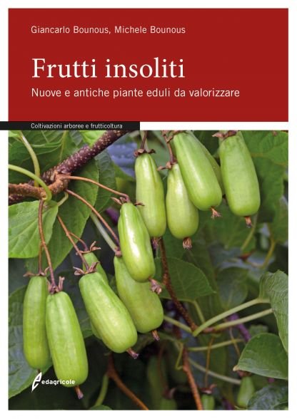 Frutti insoliti. Nuove e antiche piante eduli da valorizzare