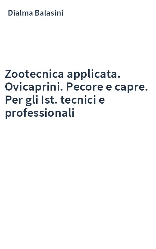 Zootecnica applicata. Ovicaprini. Pecore e capre. Per gli Ist. tecnici e professionali