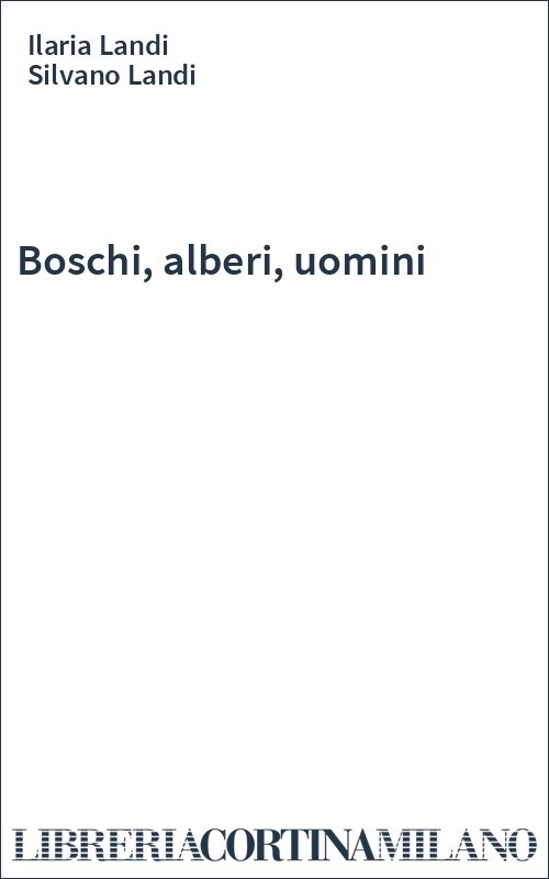 Boschi, alberi, uomini