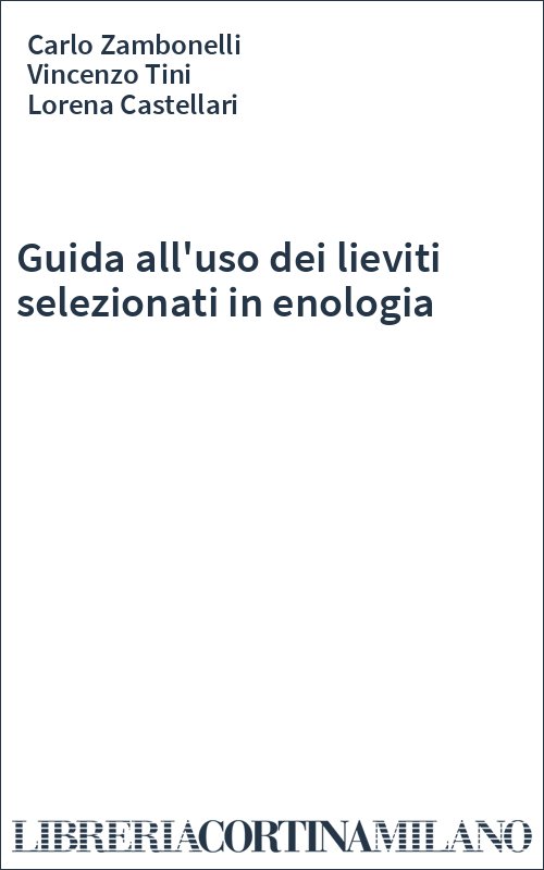 Guida all'uso dei lieviti selezionati in enologia