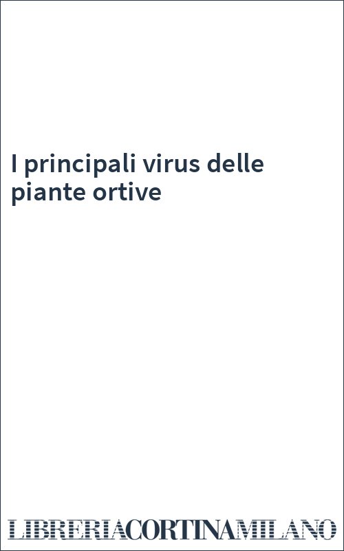 I principali virus delle piante ortive
