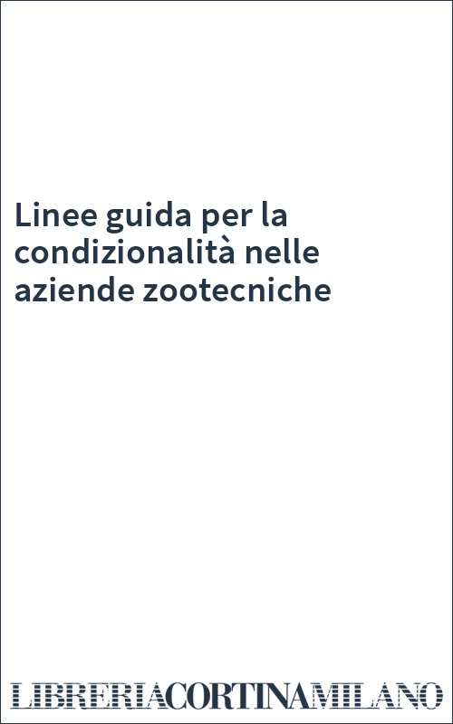 Linee guida per la condizionalità nelle aziende zootecniche