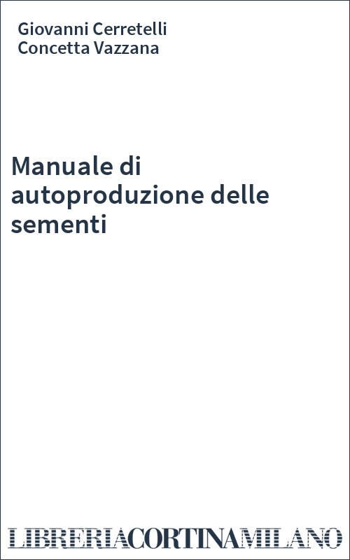 Manuale di autoproduzione delle sementi