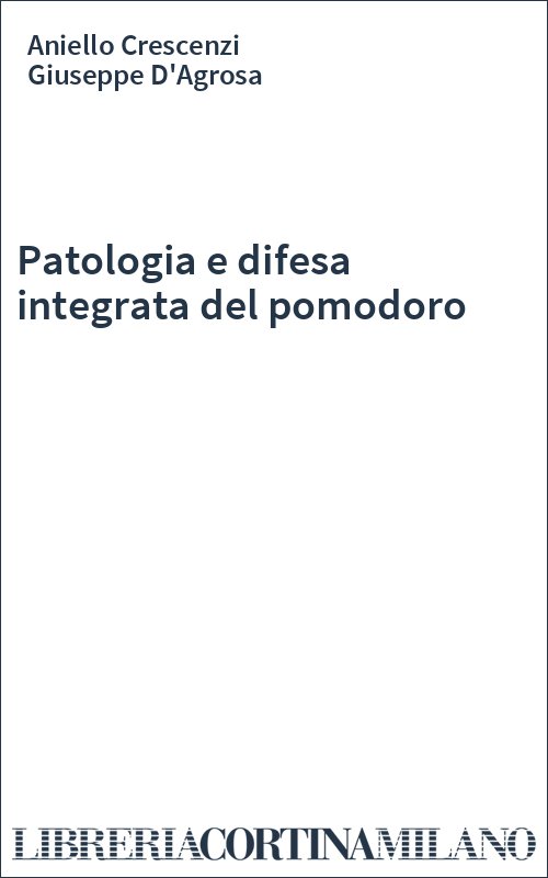Patologia e difesa integrata del pomodoro