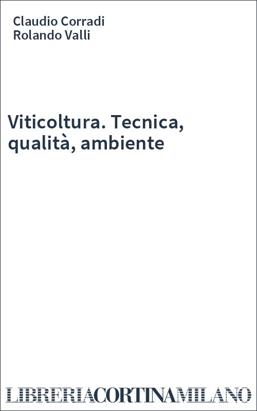 Viticoltura. Tecnica, qualità, ambiente