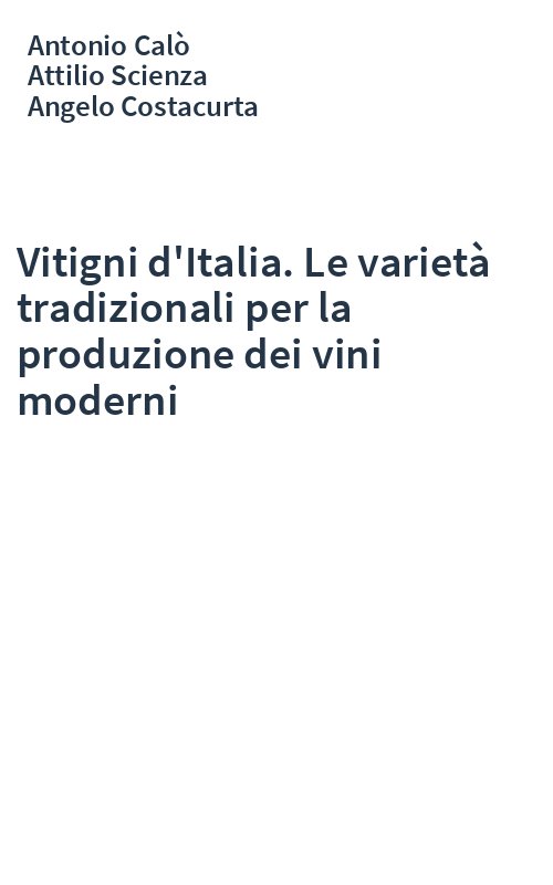 Vitigni d'Italia. Le varietà tradizionali per la produzione dei vini moderni