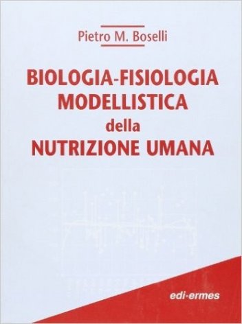 Biologia-fisiologia modellistica della nutrizione umana