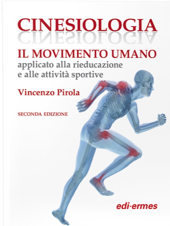 Cinesiologia. Il movimento umano applicato alla rieducazione e alle attività sportive