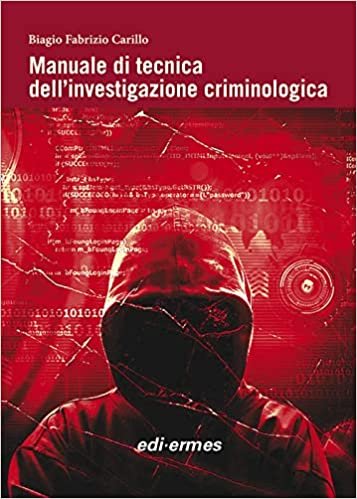 Manuale di tecnica dell’investigazione criminologica