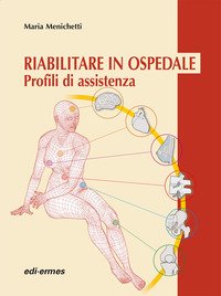 Riabilitare in ospedale. Profili di assistenza
