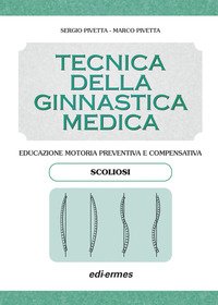 Tecnica della ginnastica medica: scoliosi. Educazione motoria preventiva e compensativa. Scoliosi