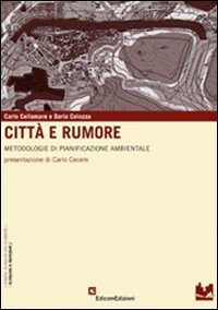 Città e rumore. Metodologie di pianificazione ambientale