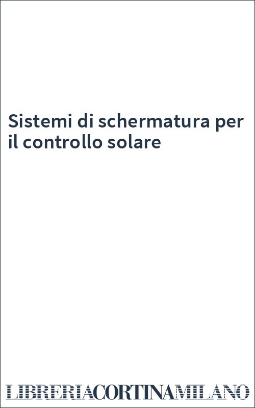 Sistemi di schermatura per il controllo solare