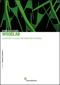 Woodlab. Costruire in legno tra didattica e ricerca