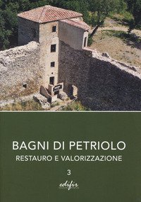Bagni di Petriolo. Restauro e valorizzazione