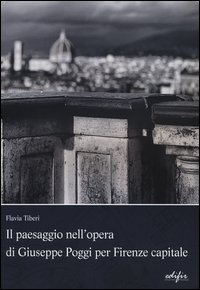 Il paesaggio nell'opera di Giuseppe Poggi per Firenze capitale
