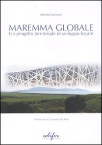 Maremma globale. Un progetto territoriale di sviluppo locale