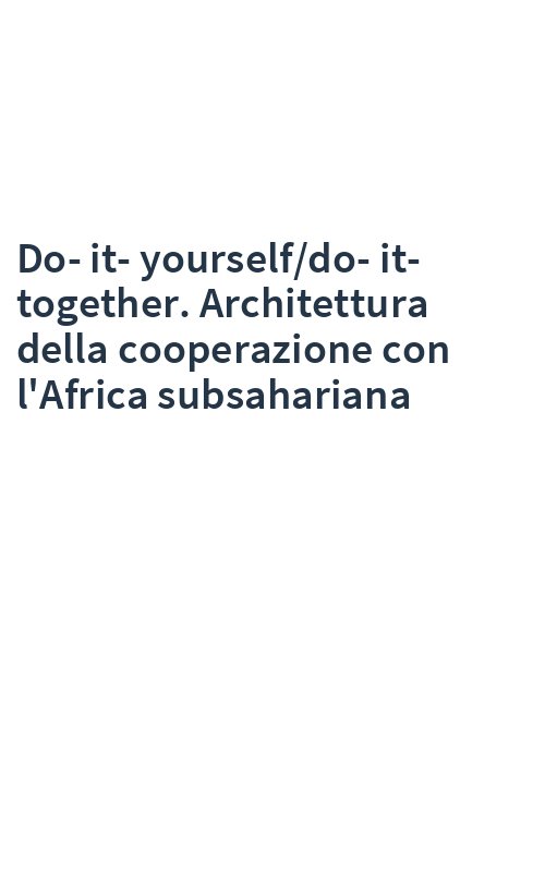 Do-it-yourself/do-it-together. Architettura della cooperazione con l'Africa subsahariana