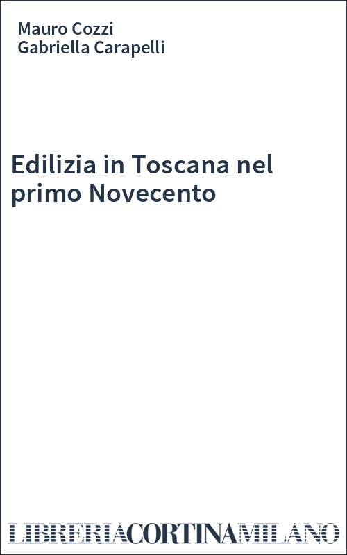 Edilizia in Toscana nel primo Novecento