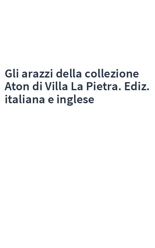 Gli arazzi della collezione Aton di Villa La Pietra. Ediz. italiana e inglese