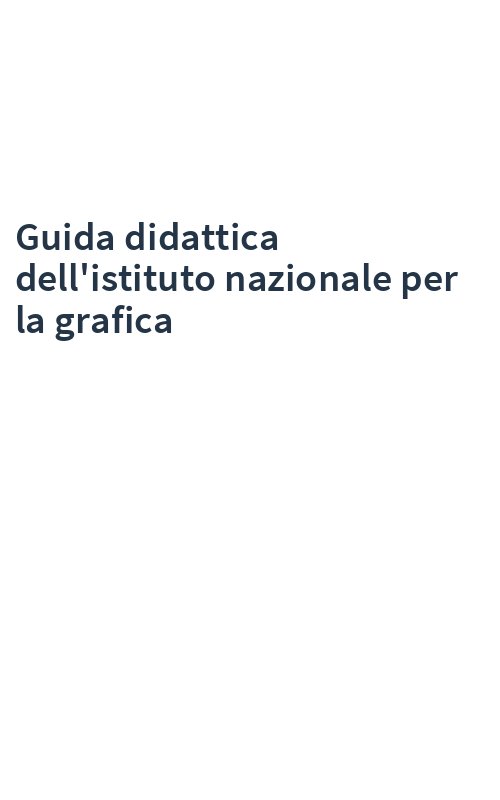 Guida didattica dell'istituto nazionale per la grafica