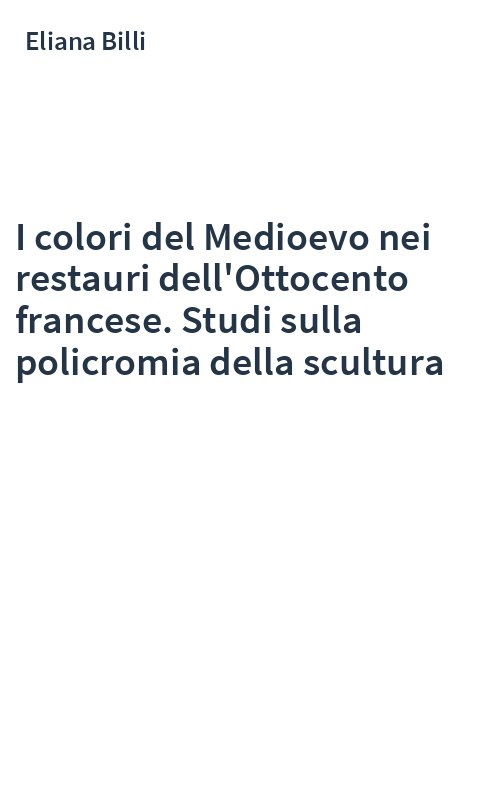 I colori del Medioevo nei restauri dell'Ottocento francese. Studi sulla policromia della scultura